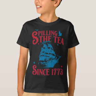 4th Of July Spilling The Tea Since 1773 History Te T-Shirt