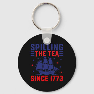4th Of July Spilling The Tea Since 1773 Key Ring