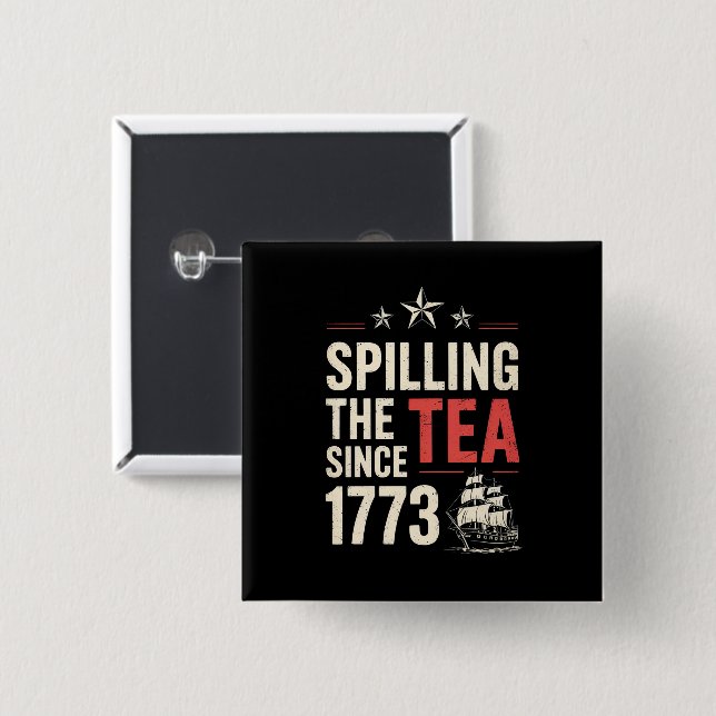 4th of July Spilling The Tea Since 1773 Patriotic  15 Cm Square Badge (Front & Back)