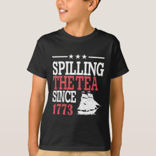 4th Of July Spilling The Tea Since 1773  T-Shirt