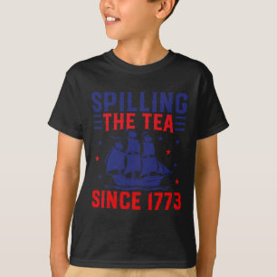 4th Of July Spilling The Tea Since 1773 T-Shirt