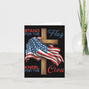 4th of July Stand for The Flag Kneel for The Cross Card