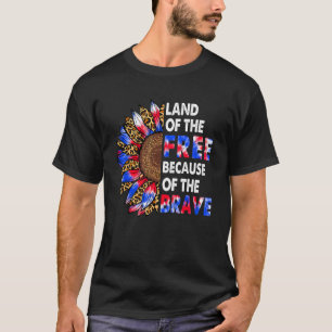 4th Of July Sunflower Land Of The Free Because Of  T-Shirt