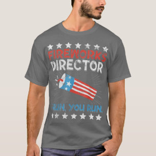 4th Of July Tee Fireworks Director I Run You Run K