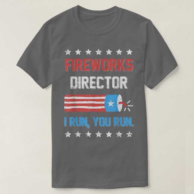 4th Of July Tee Fireworks Director I Run You Run K (Design Front)