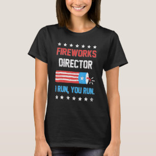 4th Of July Tee Fireworks Director I Run You Run K