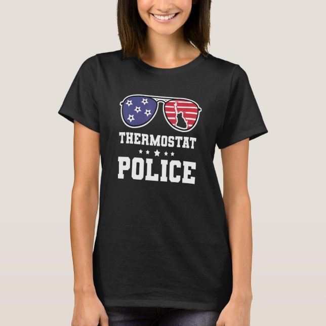 4th Of July The Thermostat Polices Hilarious Desig T-Shirt (Front)