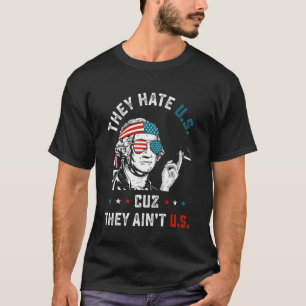 4th Of July They Hate Us Cuz They Ain't Us 2 T-Shirt