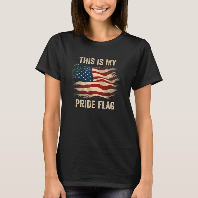 4th of July This Is My Pride Flag USA American Pat T-Shirt (Front)
