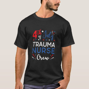 4th of July Trauma Nurse Crew Stars and Stripes Fi T-Shirt