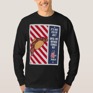 4th of July until my wiener comes out  4th of July T-Shirt