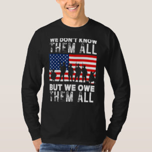 4th Of July Usa We Don't Know Them All But We Owe  T-Shirt