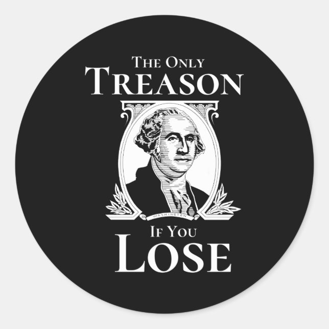 4Th Of July Washington Only Treason If You Lose Classic Round Sticker (Front)