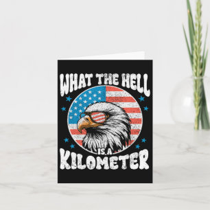 4th Of July What The Hell Is A Kilometre George Wa Card