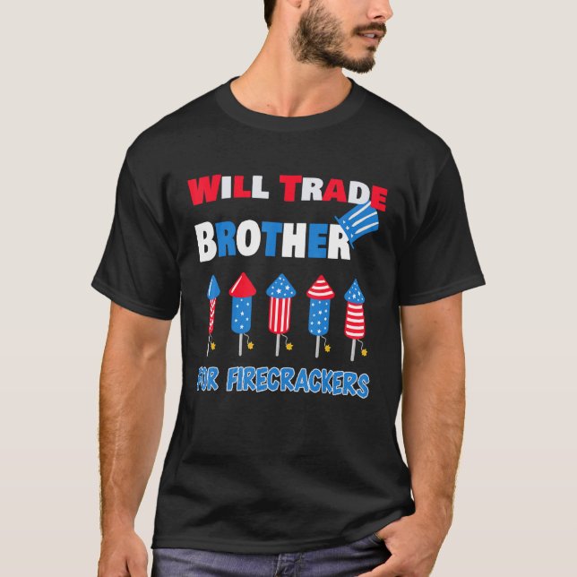 4th Of July Will Trade Brother For Firecrackers T-Shirt (Front)