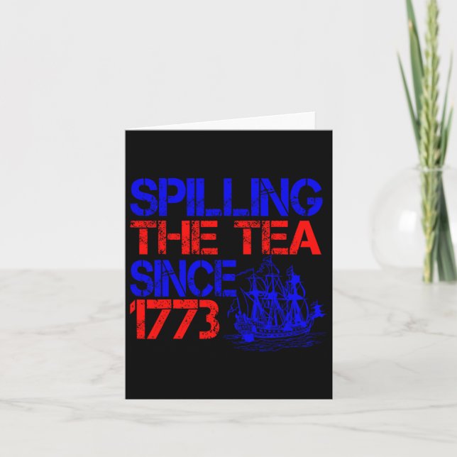 4th Spilling The Tea Since 1773 Fourth Of July  Card (Front)