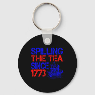 4th Spilling The Tea Since 1773 Fourth Of July Key Ring