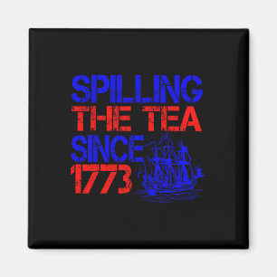 4th Spilling The Tea Since 1773 Fourth Of July Magnet