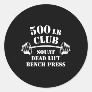 500 Lb Pound Club Gym Weightlifting Powerlift Weig Classic Round Sticker