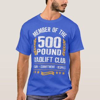 500 Pound Deadlift Club Gym for Men and Women T-Shirt