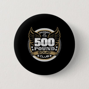 500 Pound Squat Club For Powerlifter Weightlifter  6 Cm Round Badge