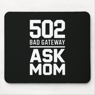 502 Bad Gateway Ask Mom Programmer Desk Decor Mouse Pad