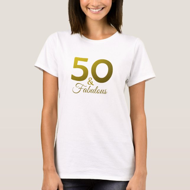 50 And Fabulou Gold Typography 50th Birthday Party T-Shirt (Front)