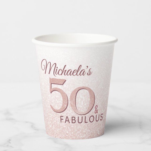 50 and Fabulous Birthday Rose Gold Glitter Paper Cups (Front)