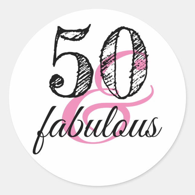 50 and fabulous Custom Classic Round Sticker (Front)