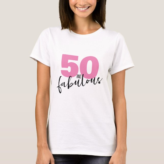 50 and fabulous gift 50th Birthday pink  T-Shirt (Front)