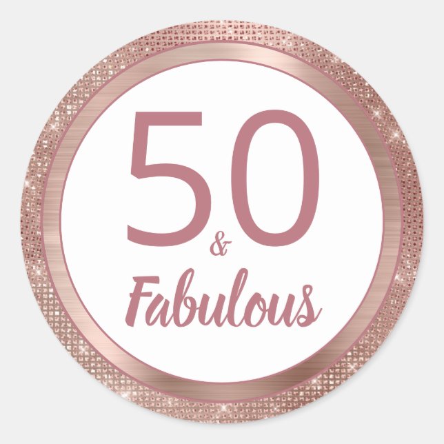 50 and Fabulous Rose Gold Glam 50th Birthday Party Classic Round Sticker (Front)