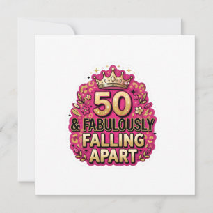50 and Fabulously Falling Apart Birthday Card