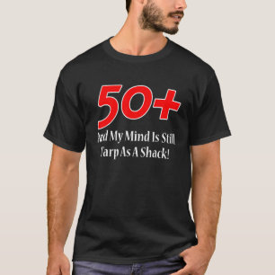 50+ And My Mind Is Still Tarp As A Shack Christma T-Shirt