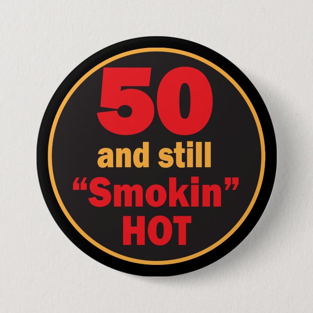50 and Still Smokin Hot | 50th Birthday 7.5 Cm Round Badge (Front)