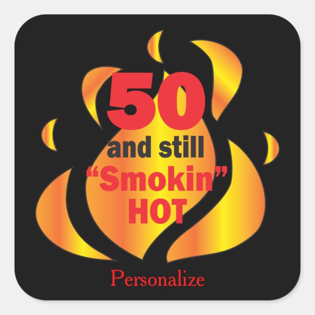 50 and Still Smokin Hot | 50th Birthday Square Sticker (Front)