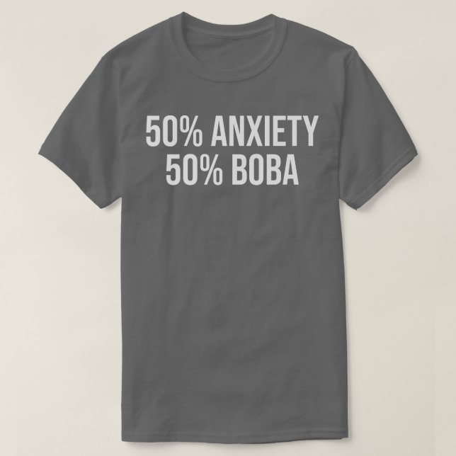 50 Anxiety 50 Boba Tea Lover Tea Drinker Cup Brewi T-Shirt (Design Front)