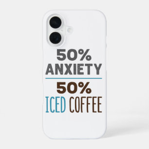 50% Anxiety 50% Iced Coffee iPhone 16 Case