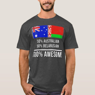 50 Australian 50 Belarusian 100 Awesome Gift for B T-Shirt