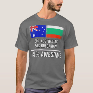 50 Australian 50 Bulgarian 100 Awesome Gift for Bu T-Shirt