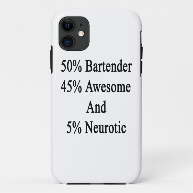 50 Bartender 45 Awesome And 5 Neurotic Case-Mate iPhone Case (Back)