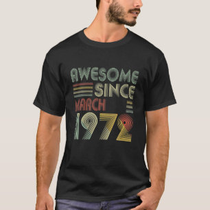 50 Bday Decorations Awesome Since March 1972 Birth T-Shirt
