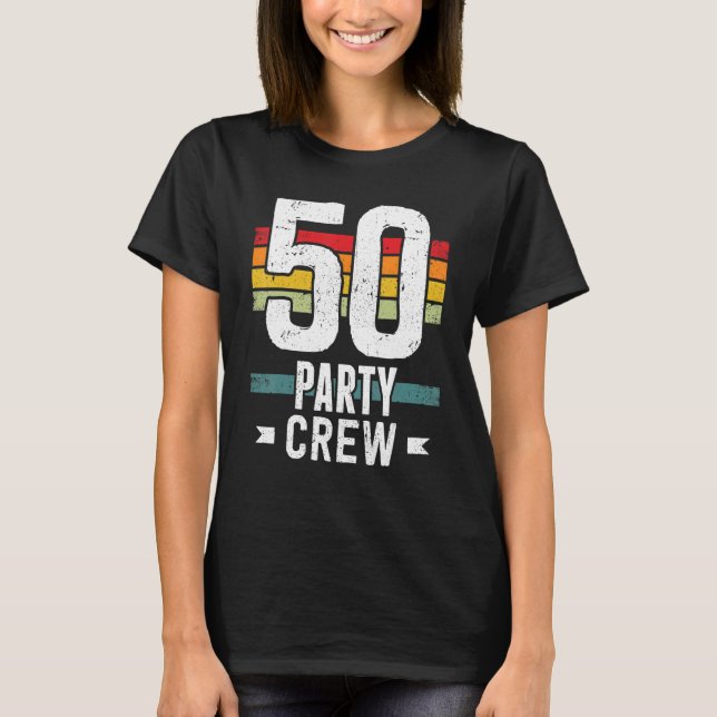 50 Birthday 50 Party Crew Squad 50th Bday Group Bi T-Shirt (Front)