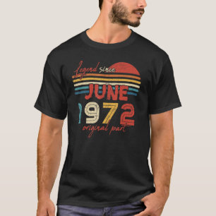 50 Birthday  Legend Since June 1972 Original Part T-Shirt