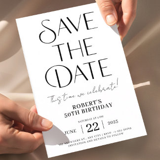 50 Birthday Save The Date • Modern Black and White Invitation