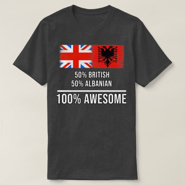 50 British 50 Albanian 100 Awesome Gift for Albani T-Shirt (Design Front)