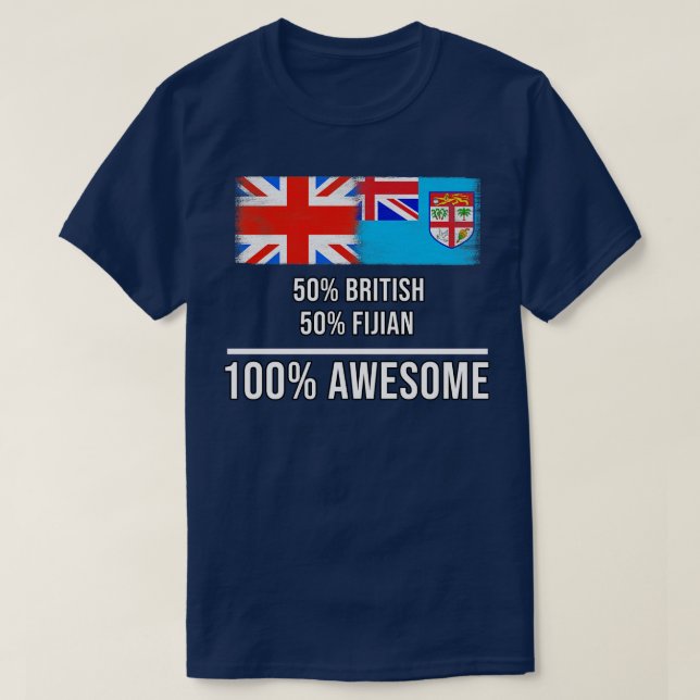 50 British 50 Fijian 100 Awesome Gift for Fijian H T-Shirt (Design Front)