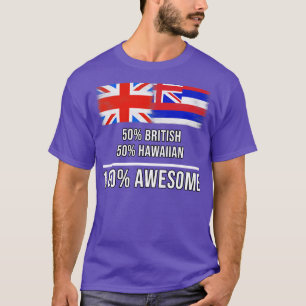 50 British 50 Hawaiian 100 Awesome Gift for Hawaii T-Shirt