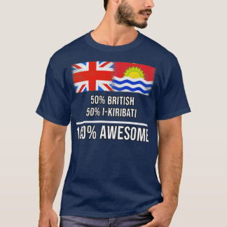 50 British 50 IKiribati 100 Awesome Gift for IKiri T-Shirt