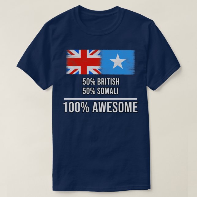50 British 50 Somali 100 Awesome Gift for Somali H T-Shirt (Design Front)