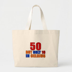 50 But Only 16 In Celsius Birthday Large Tote Bag